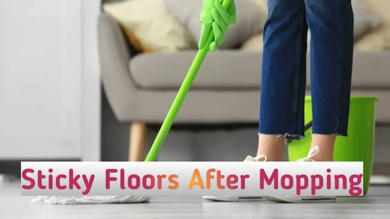 Sticky Floors After Mopping